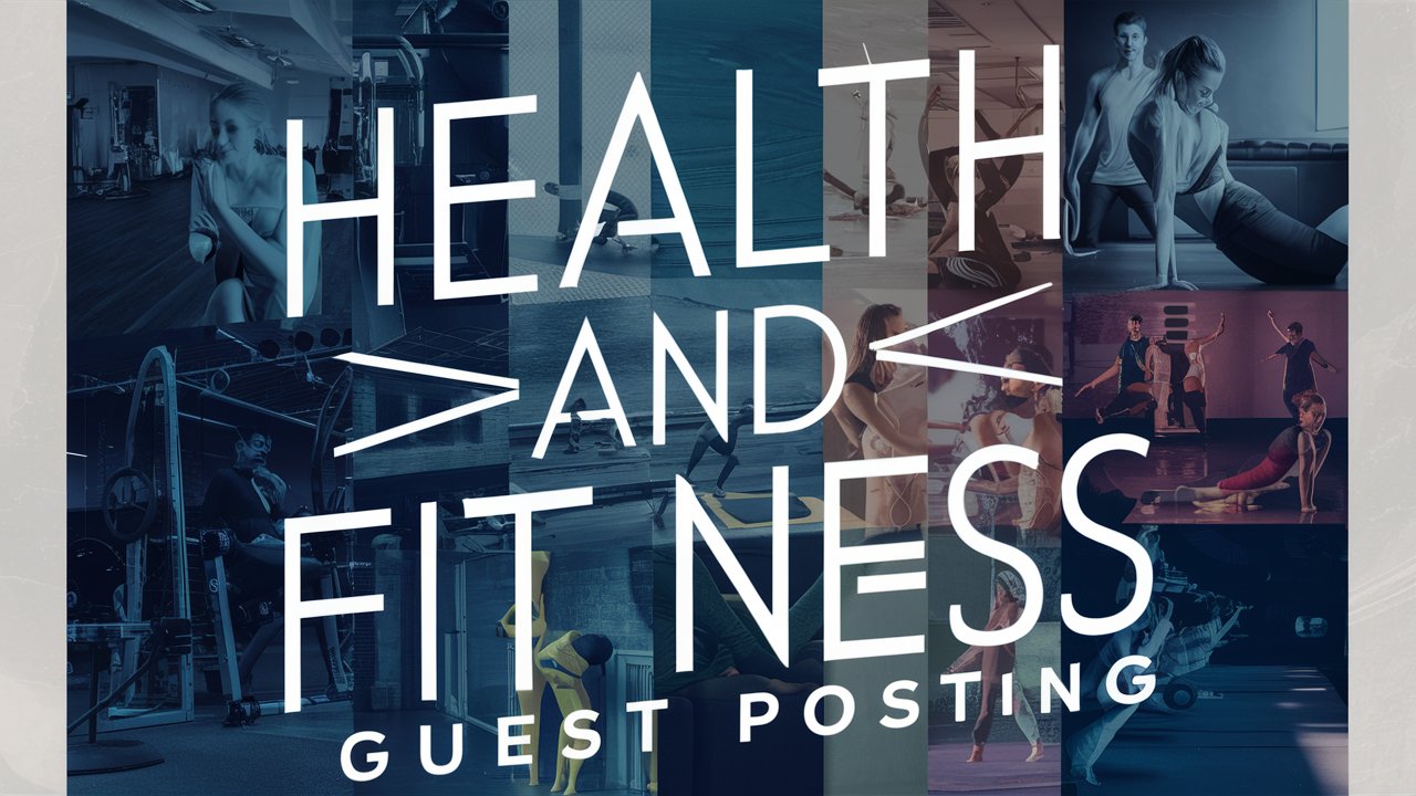 100+ Health & Fitness Accepting Guest Posting Sites – Weekly Updates New Sites