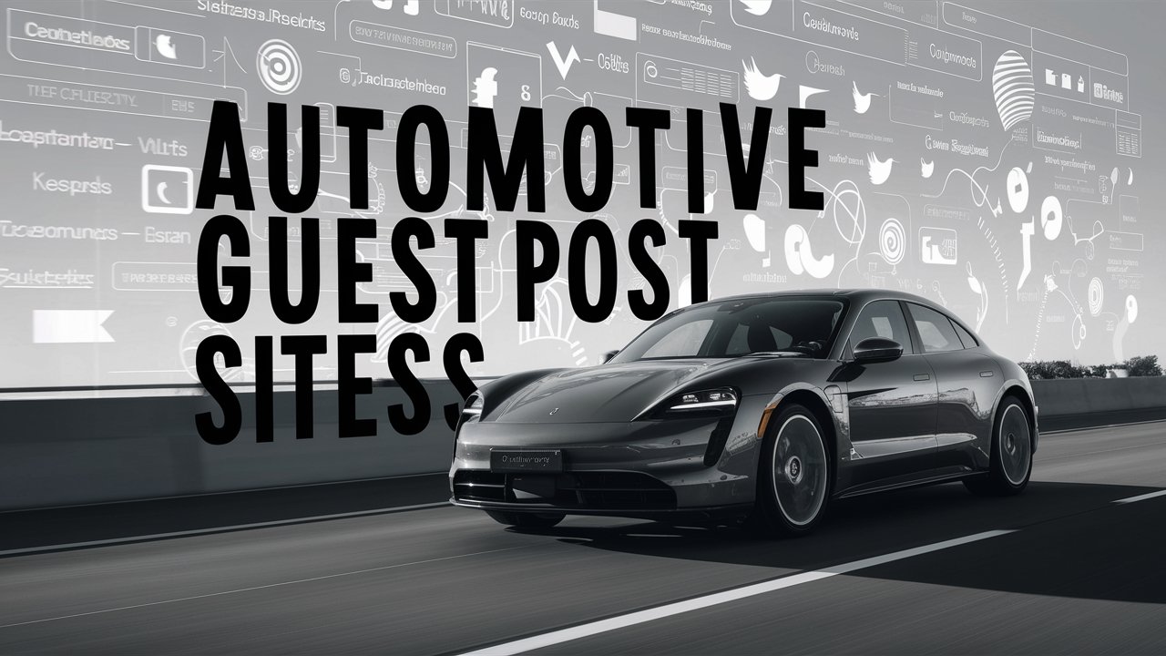 100+ Automotive & Car Blogs List That Accept Guest Posts | Weekly Updated 2024