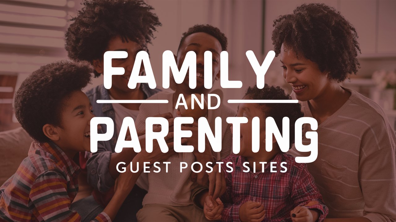 100+ Family & Parenting Blogging Sites List – Weekly Updates New Sites