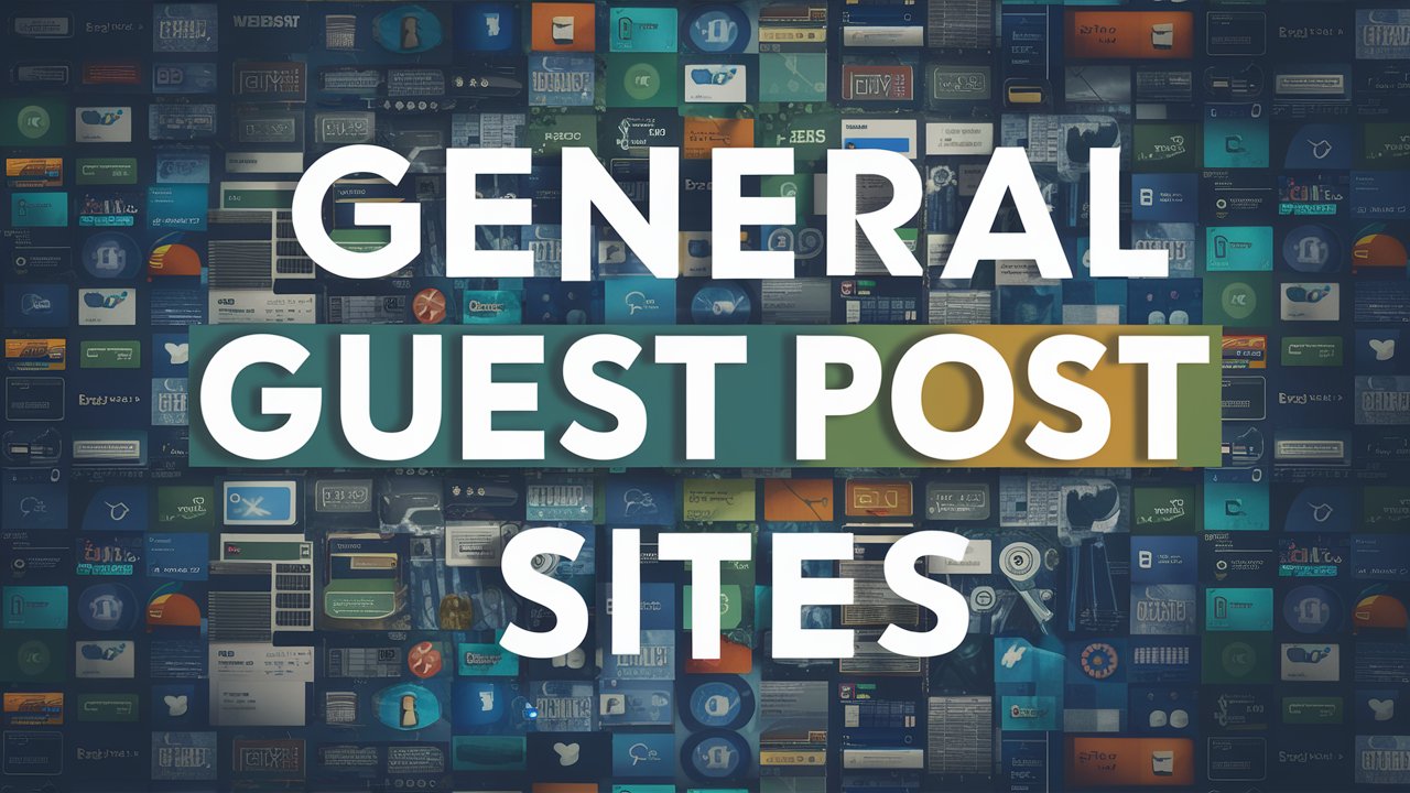300+ General Blogs Guest Posts Sites in all Niches – Weekly Updated
