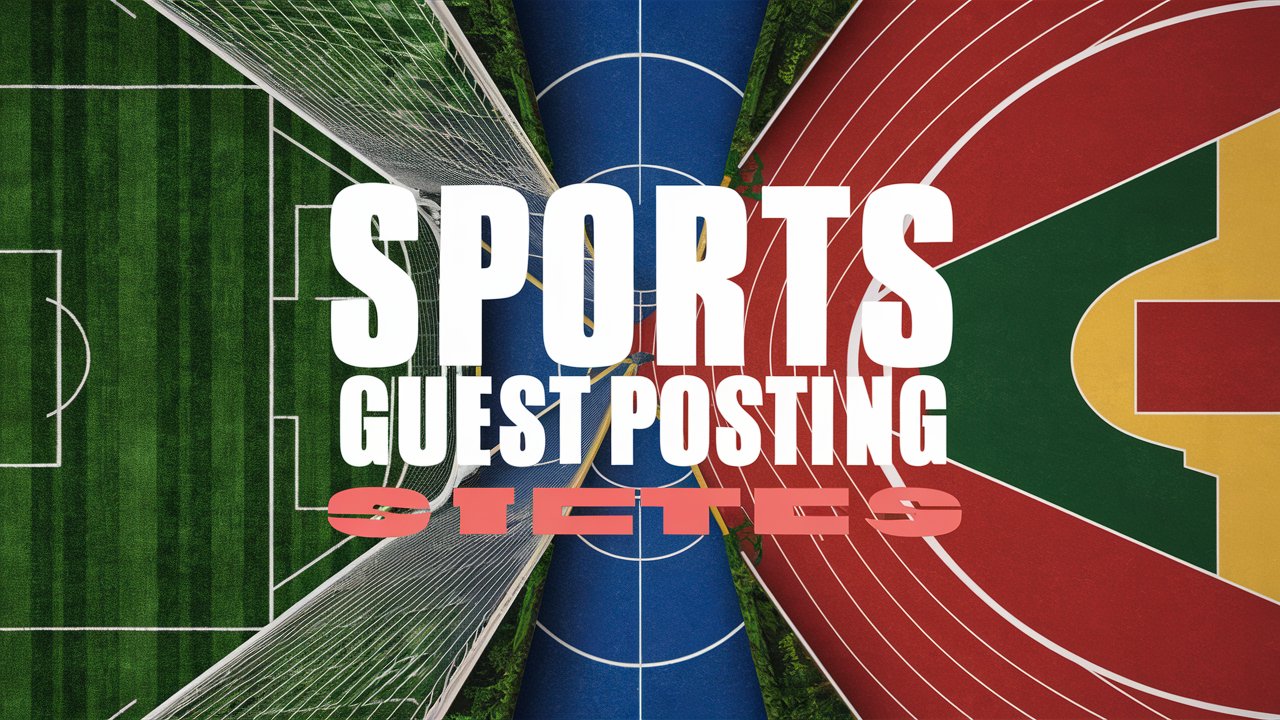 100+ Sports Guest Blogging Sites – Weekly Updates New Sites